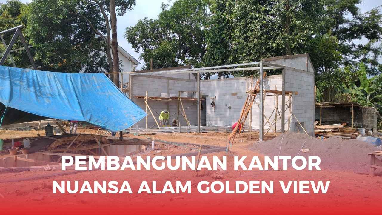 PEMBANGUNAN-KANTOR-NUANSA-ALAM-GOLDEN-VIEW.jpeg